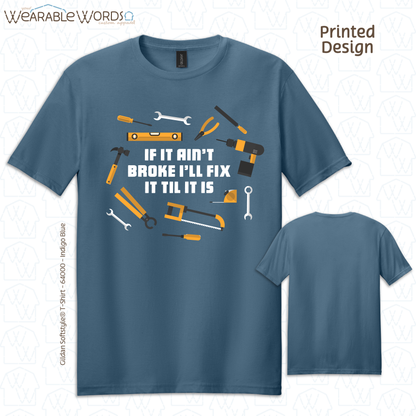 If It Ain't Broke I'll Fix It Til It Is Graphic Tee | Funny Tradesman Construction Tools Print | Unisex T-Shirt