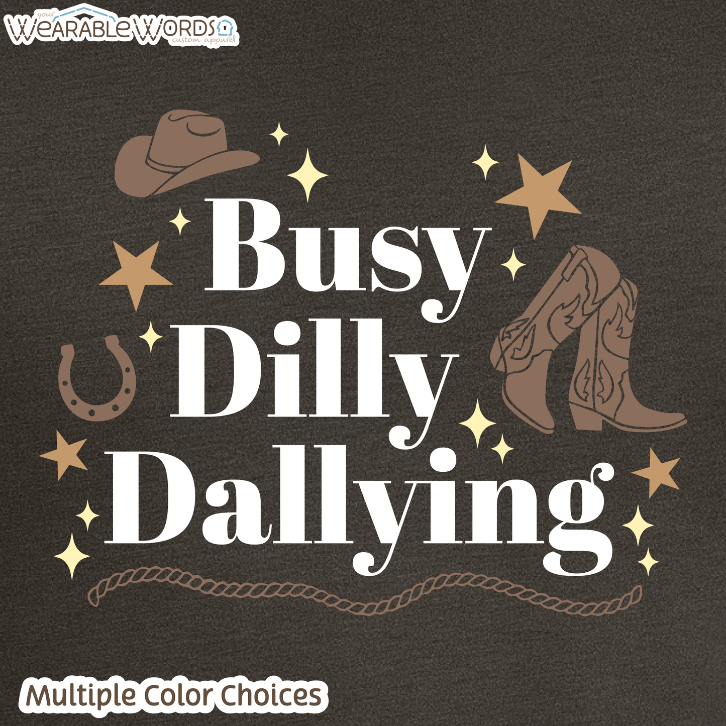 Busy Dilly Dallying Graphic Tee | Western Cowboy Cowgirl Sparkle Star Print | Unisex T-Shirt