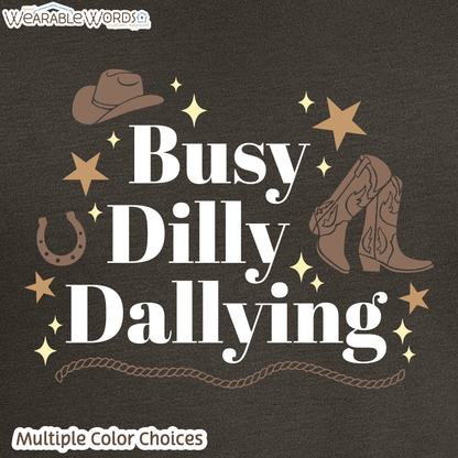 Busy Dilly Dallying Graphic Tee | Western Cowboy Cowgirl Sparkle Star Print | Unisex T-Shirt