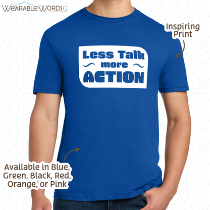 Less Talk More Action Graphic Tee | Simple Motivational Inspiring Print | Unisex T-Shirt