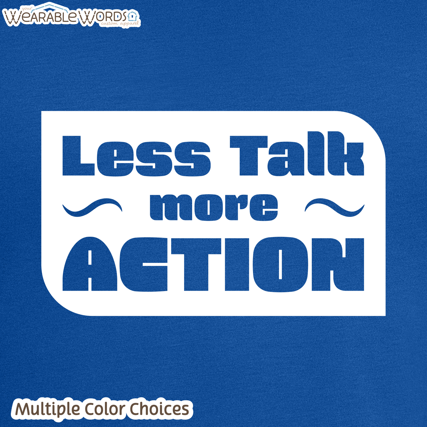 Less Talk More Action Graphic Tee | Simple Motivational Inspiring Print | Unisex T-Shirt