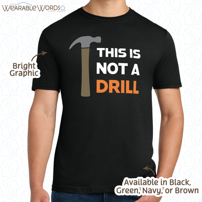 This Is Not A Drill Graphic Tee | Funny Construction Hammer Print | Unisex T-Shirt