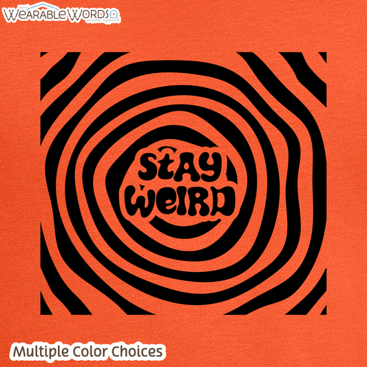 Stay Weird T-Shirt | Trippy Spiral Print | Orange, Yellow, Grey, Teal, Sage, or Tan Graphic Tee