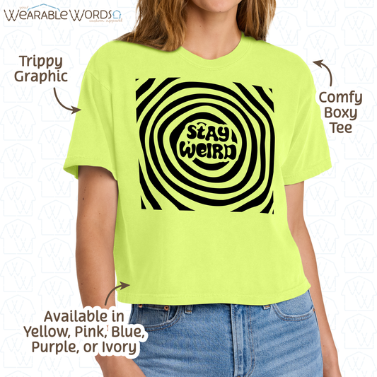 Stay Weird Boxy T-Shirt | Trippy Spiral Print | Yellow, Purple, Pink, Blue, or Ivory Women's Graphic Tee