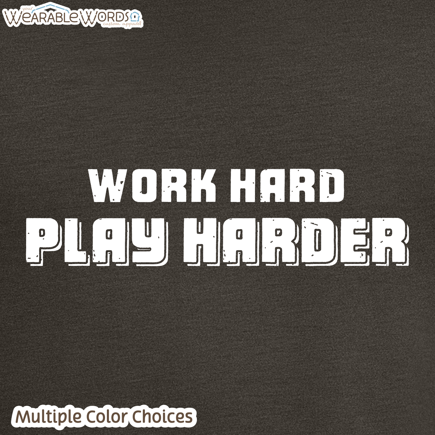 Work Hard Play Harder Graphic Tee | Funny Inspirational Print | Unisex T-Shirt