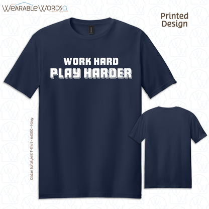 Work Hard Play Harder Graphic Tee | Funny Inspirational Print | Unisex T-Shirt