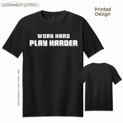 Work Hard Play Harder Graphic Tee | Funny Inspirational Print | Unisex T-Shirt